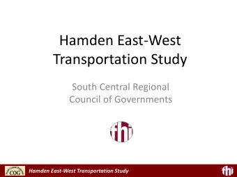 Hamden East-West  Transportation Study  South Central Regional  Council of Governments  1  Hamden
