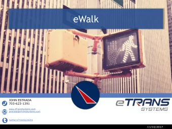 eWalk  JOHN ESTRADA  703-623-1391  www.eTransSystems.com  jestrada@eTransSystems.com