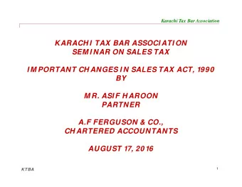 KARACH I  TAX BAR ASSOCI ATI ON  SEM I NAR ON SALES TAX  I M PORTANT CH ANGES I N SALES TAX ACT,