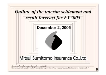 Outline of the interim settlement and  result forecast for FY2005  December 2, 2005  Amounts