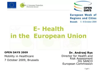 E- Health  in the  European Union  OPEN DAYS 2009  Dr. Andrzej Rys  Director for Health and