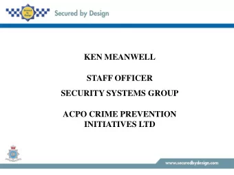 KEN MEANWELL  STAFF OFFICER  SECURITY SYSTEMS GROUP  ACPO CRIME PREVENTION  INITIATIVES LTD
