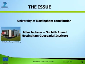 THE ISSUE  University of Nottingham contribution  Mike Jackson + Suchith Anand  Nottingham