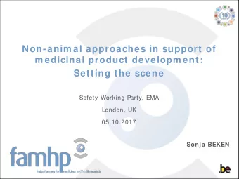 Non-anim al approaches in support of  m edicinal product developm ent:  Setting the scene  Safety