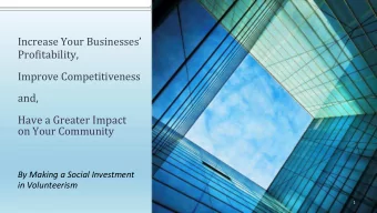 Have a Greater Impact on Your Community By Making a Social Investment in Volunteerism 1 Benefits of