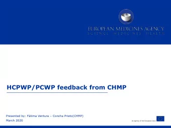 HCPWP/PCWP feedback from CHMP Presented by: Ftima Ventura  Concha Prieto(CHMP)  March 2020  An