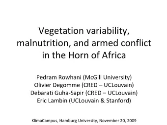 Vegetation variability, malnutrition, and armed conflict in the Horn of Africa Pedram Rowhani