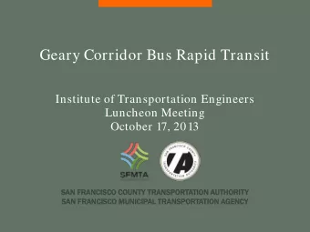 Geary Corridor Bus Rapid Transit  Institute of Transportation Engineers  Luncheon Meeting  October