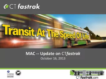 MAC -- Update on CT fastrak  October 16, 2013  What is CTfastrak?    Bus Rapid Transit (BRT)