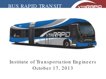 BUS RAPID TRANSIT  In stitute  of Tra n sp orta tion  En g in e e rs  Octob e r 17, 2013  BUS RAPID