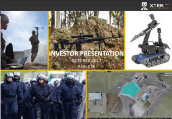INVESTOR PRESENTATION  OCTOBER 2017  ASX: XTE  Disclaimer This document is issued by XTEK Limited,