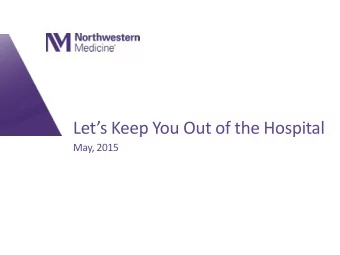 Lets Keep You Out of the Hospital  May, 2015  Presented to: Insert relevant presenter