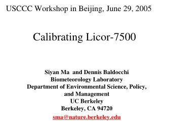 Calibrating Licor-7500  Siyan Ma  and Dennis Baldocchi  Biometeorology Laboratory  Department of