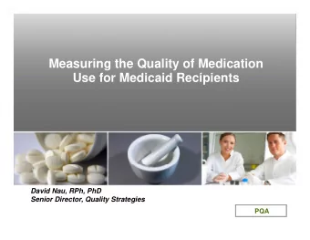 Measuring the Quality of Medication  U  Use for Medicaid Recipients  f  M di  id R  i i  t  David