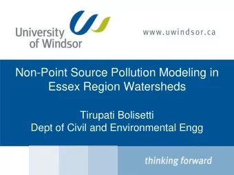 Non-Point Source Pollution Modeling in  Essex Region Watersheds  Tirupati Bolisetti  Dept of Civil