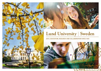 Lund University   Sweden 2015 | EDUCATION, RESEARCH AND COLLABORATION SINCE 1666  A WORLD-CLASS
