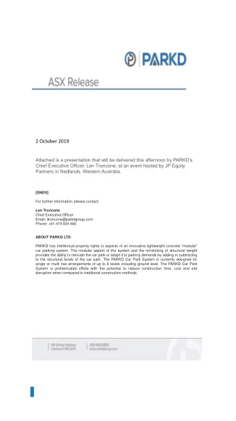 2 October 2019  Attached is a presentation that will be delivered this afternoon by PARKDs