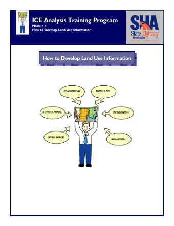 ICE Analysis Training Program  Module 4:  How to Develop Land Use Information  How to Develop Land