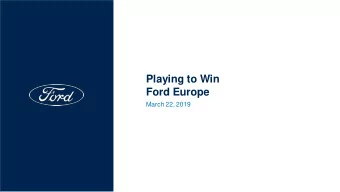 Playing to Win  Ford Europe  March 22, 2019  Todays Participants  Lynn Tyson:  Executive