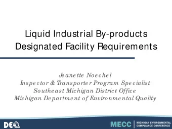Liquid Industrial By-products  Designated Facility Requirements  J  e ane tte  Noe che l  Inspe