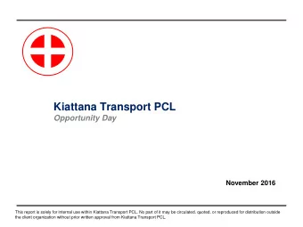 Kiattana Transport PCL  Opportunity Day  November 2016  This report is solely for internal use
