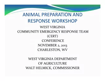 ANIMAL PREPARATION AND RESPONSE WORKSHOP WEST VIRGINIA COMMUNITY EMERGENCY RESPONSE TEAM  (CERT)