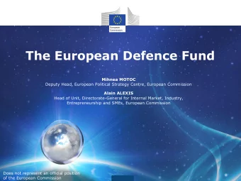The European Defence Fund  Mihnea MOTOC  Deputy Head, European Political Strategy Centre, European