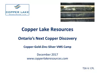 Copper Lake Resources  Ontarios Next Copper Discovery  Copper-Gold-Zinc-Silver VMS Camp