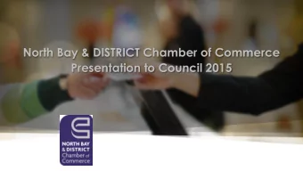 North Bay &amp; DISTRICT Chamber of Commerce  Presentation to Council 2015  Agenda  Mission