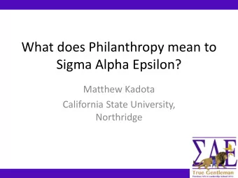 Sigma Alpha Epsilon?  Matthew Kadota  California State University,  Northridge  Matthew Kadota