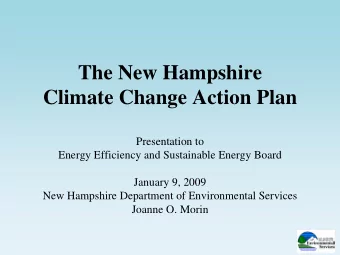 The New Hampshire  Climate Change Action Plan  Presentation to  Energy Efficiency and Sustainable