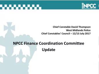 NPCC Finance Coordination Committee  Update Big ticket items    Police Core Grant Formula.