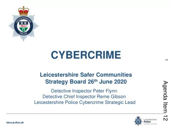 CYBERCRIME  1  Leicestershire Safer Communities Strategy Board 26 th June 2020  Agenda Item 12