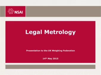 Legal Metrology  Presentation to the UK Weighing Federation 14 th May 2015  Presentation Agenda  1.