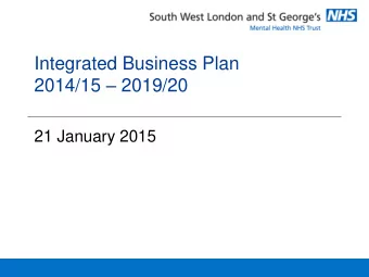 Integrated Business Plan 2014/15  2019/20  21 January 2015  Purpose of today  Update on