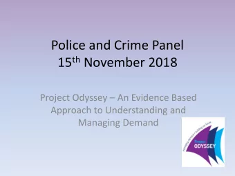 Police and Crime Panel 15 th November 2018 Project Odyssey  An Evidence Based  Approach to