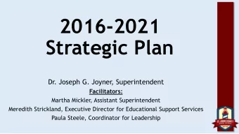 Strategic Plan  Dr. Joseph G. Joyner, Superintendent  Facilitators:  Martha Mickler, Assistant