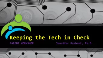 Keeping the Tech in Check  PARENT WORKSHOP              Jennifer Bashant, Ph.D.  What Issues Are