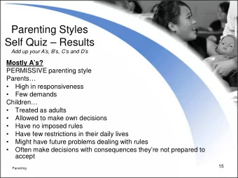 Parenting Styles  Self Quiz  Results  Add up your As, Bs, Cs and Ds  Mostly As?
