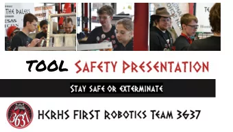 TOOL  GEN  ENERA  ERAL  L RUL  RULES  ES  Make sure a mentor is helping you  Make sure safety