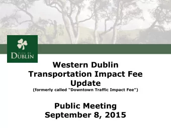 Transportation Impact Fee  Update (f ormerly called Downtown Traffic Impact Fee)  Public