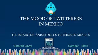 IN MEXICO ( EL ESTADO DE  NIMO DE LOS TUITEROS EN MXICO)  Gera  rard  rdo Leyva  va  Octo