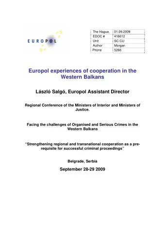 Europol experiences of cooperation in the  Western Balkans  Lszl Salg, Europol Assistant