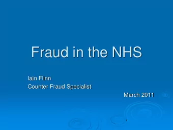 Fraud in the NHS  Iain Flinn  Counter Fraud Specialist  March 2011  Areas Susceptible to Fraud