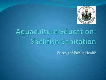 Bureau of Public Health  Why the concern?  Bivalve shellfish are filter feeders and pose a