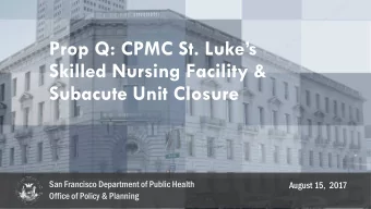 Prop Q: CPMC St. Lukes  Skilled Nursing Facility &amp;  Subacute Unit Closure  San Francisco