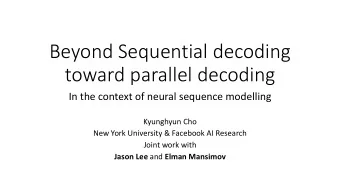 Beyond Sequential decoding  toward parallel decoding  In the context of neural sequence modelling