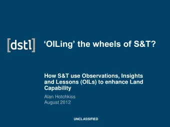 How S&amp;T use Observations, Insights  and Lessons (OILs) to enhance Land  Capability  Alan