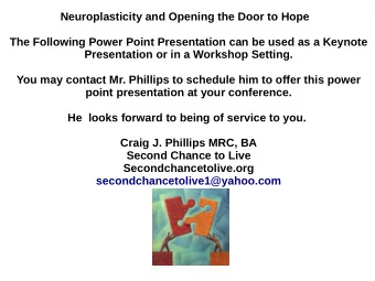 Neuroplasticity and Opening the Door to Hope  The Following Power Point Presentation can be used as