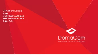DomaCom Limited  AGM  Chairmans Address  15th November 2017  ASX: DCL  Chairmans Address